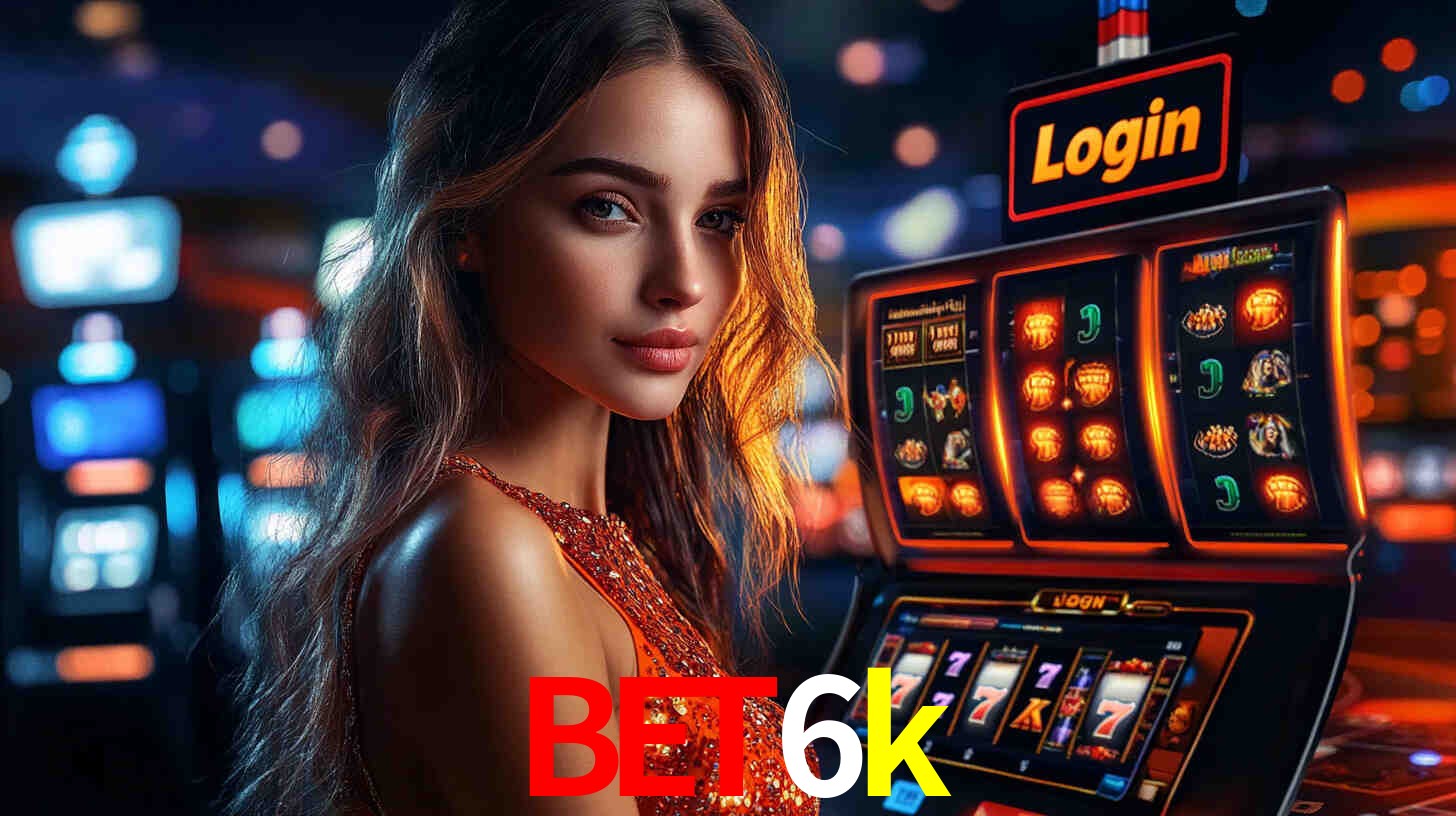 bet6k: Jogos de Caça-Níqueis-Altas Recompensas, Roleta-Velocidade, Blackjack-Desafios Máximos